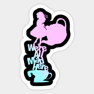 We're All Mad (Alice in Wonderland) Sticker